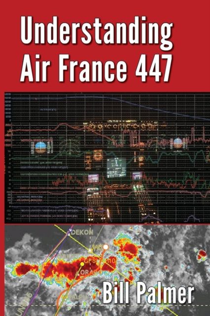 Understanding Air France 447 By Palmer, Bill