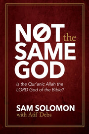 Not The Same God: Is The Qur'an Allah Th By Solomon, Sam
