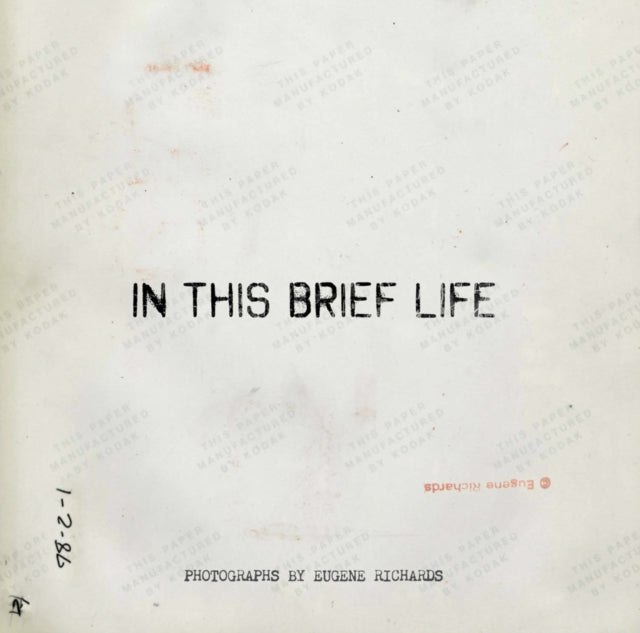 Eugene Richards In This Brief Life Hb