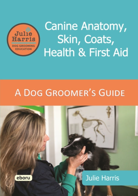 Julie Harris Dog Grooming Education: A G By Harris, Julie