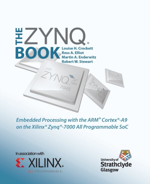 The Zynq Book: Embedded Processing With By Crockett, Louise H.