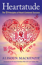 Heartatude: The 9 Principles Of Heart-ce By Mackenzie, Alisoun