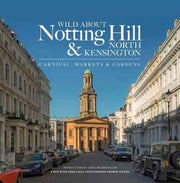 Wild About Notting Hill & North Kensingn By Wilson, Andrew
