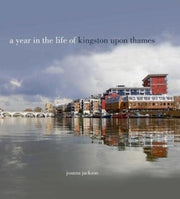 Year In The Life Of Kingston Upon Thames By Jackson, Joanna