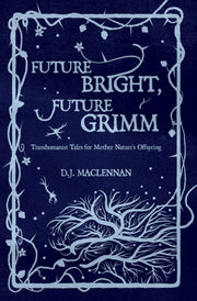 Future Bright, Future Grimm: Transhumani