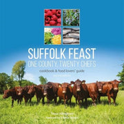 Suffolk Feast: One County, Twenty Chefs