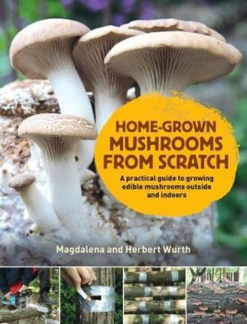 How To Grow Mushrooms At Home By Wurth, Magdalena