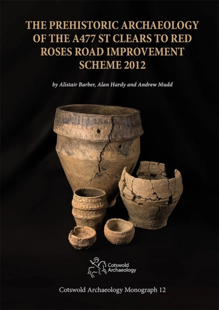 Prehistoric Archaeology Of The A477 St C By Barber, Alistair