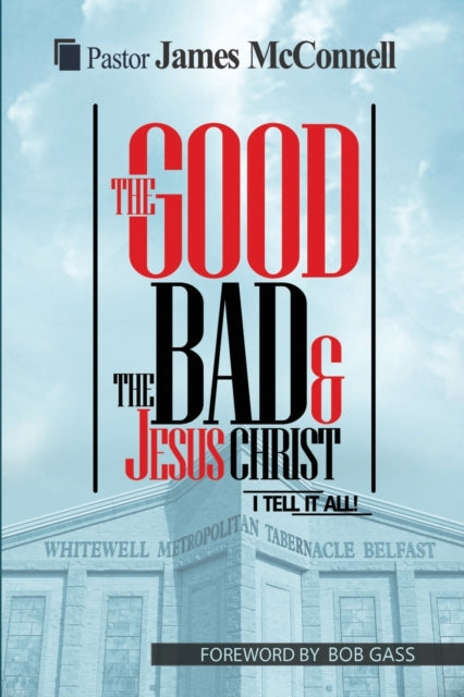 The Good, The Bad And Jesus Christ: I Te By Mcconnell, James