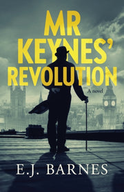 Mr Keynes' Revolution: A Novel