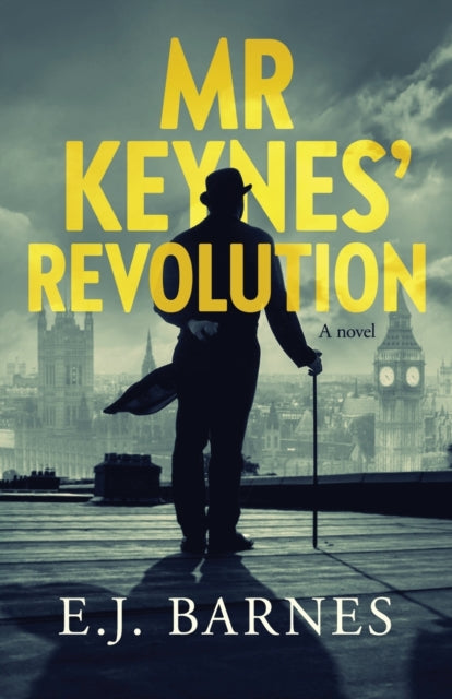 Mr Keynes' Revolution: A Novel