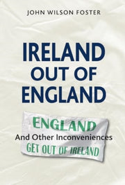 Ireland Out Of England By Wilson Foster, John