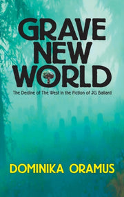 Grave New World: The Decline Of The West By Oramus, Dominika,