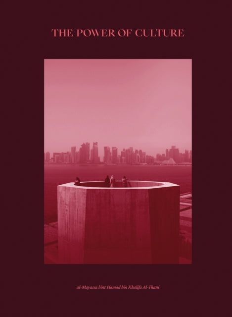 Power Of Culture By Al-mayassa Bint Hamad Bin Khalifa Al Thani