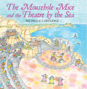 Mousehole Mice And The Theatre By Thesea By Cartlidge, Michelle