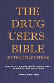 The Drug Users Bible [extended Edition]: