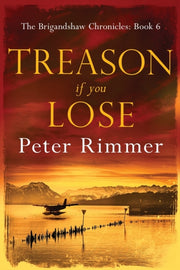 Treason If You Lose: The Brigandshaw Chr By Rimmer, Peter