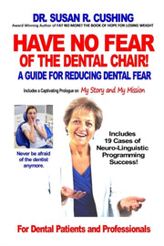 Have No Fear Of The Dental Chair : A Gui By Cushing, Susan R.