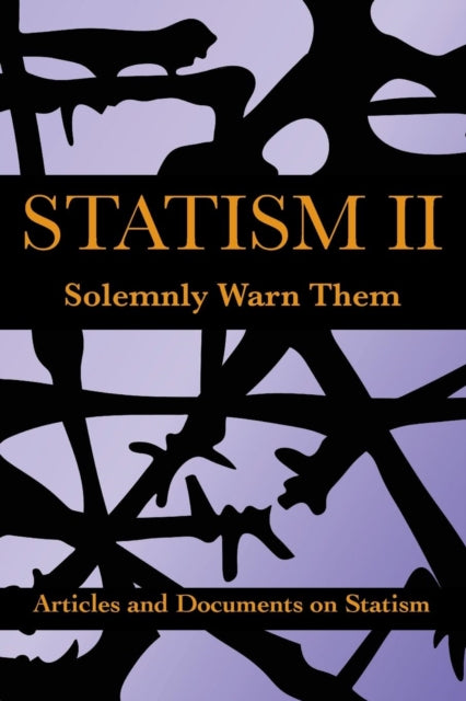 Statism Ii: Solemnly Warn Them