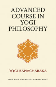 Advanced Course In Yogi Philosophy