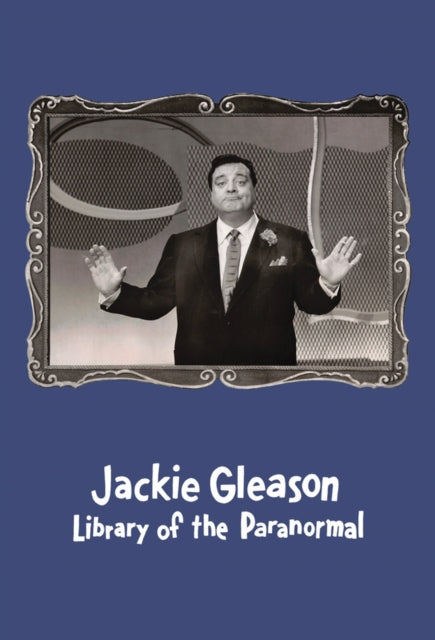 Jackie Gleason Library Of The Paranormal By Gleason, Jackie Glea