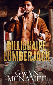 Billionaire Lumberjack: A Standalone Bil