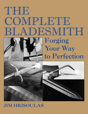 Complete Bladesmith: Forging Your Wa