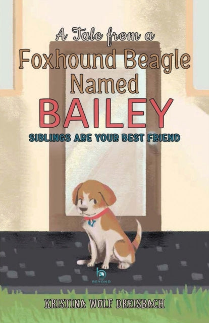 A Tale From A Foxhound Beagle Named Bail