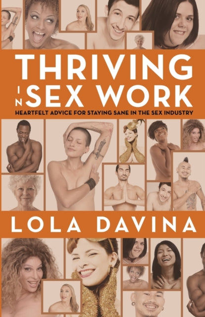 Thriving In Sex Work: Heartfelt Advice F By Davina, Lola,
