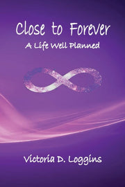 Close To Forever: A Life Well Planned