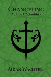 Changeling: A Book Of Qualities By Wachter, Aidan