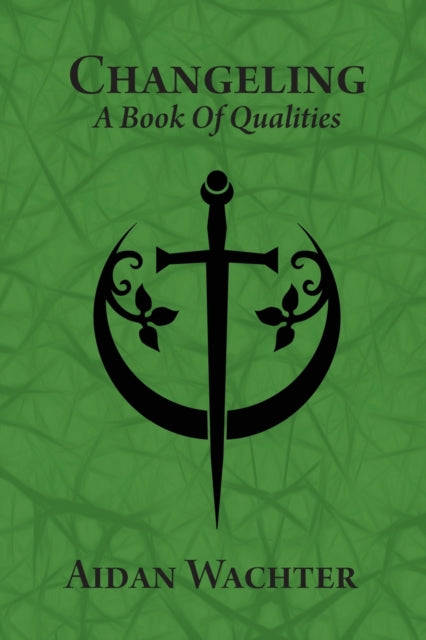 Changeling: A Book Of Qualities By Wachter, Aidan