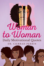 Woman To Woman: Daily Motivational Quote By Perrin, Dr. Cierrah