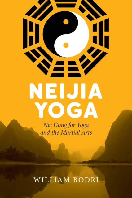 Neijia Yoga: Nei Gong For Yoga And The M By Bodri, William