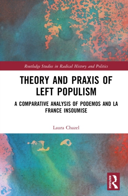 Theory And Praxis Of Left Populism By Chazel  Laura