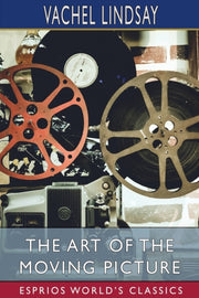 The Art Of The Moving Picture (esprios C By Lindsay, Vachel