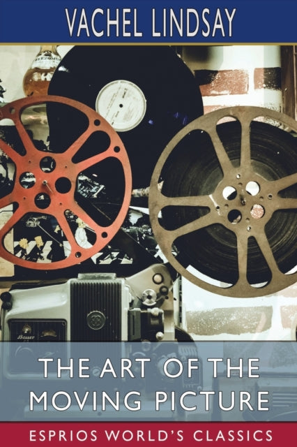 The Art Of The Moving Picture (esprios C By Lindsay, Vachel