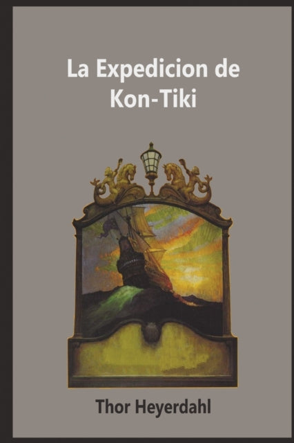 La Expedicion De La Kon-tiki By Heyerdahl, Thor