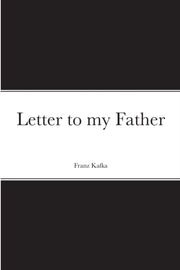 Letter To My Father By Kafka, Franz
