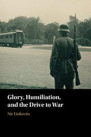 Glory Humiliation And The Drive To Wa By Eisikovits  Nir