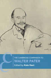 Cambridge Companion To Walter Pater By Hext, Kate