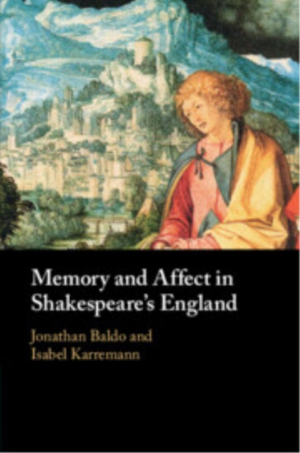 Memory And Affect In Shakespeares Engl By Edited By Jonathan B