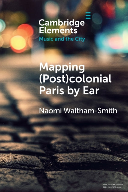 Mapping Postcolonial Paris By Ear