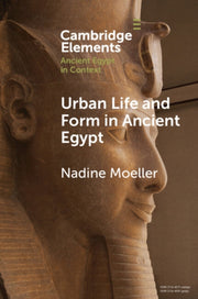 Urban Life And Form In Ancient Egypt By Moeller  Nadine