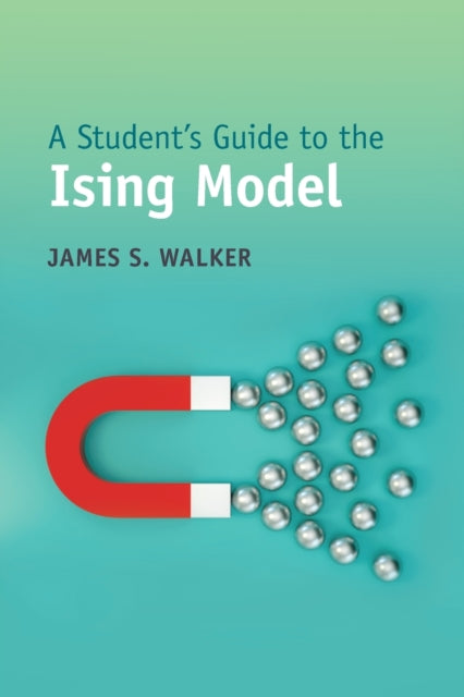 Students Guide To The Ising Model By Walker, James S.