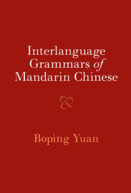Interlanguage Grammars Of Mandarin Chine By Yuan, Boping