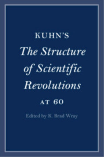 Kuhns I The Structure Of Scientific R By Edited By K. Brad Wr