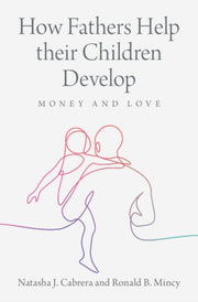 How Fathers Help Their Children Develop By Cabrera, Natasha J.