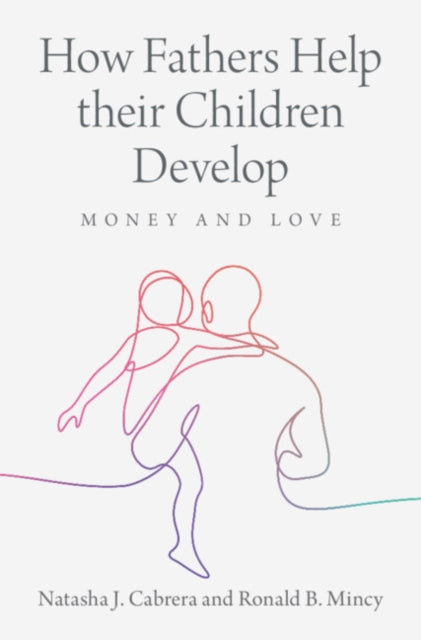 How Fathers Help Their Children Develop By Cabrera, Natasha J.