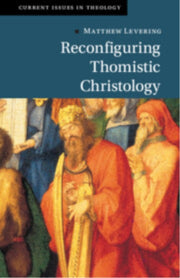Reconfiguring Thomistic Christology By Levering  Matthew